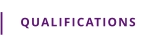 QUALIFICATIONS